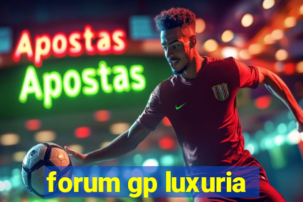 forum gp luxuria